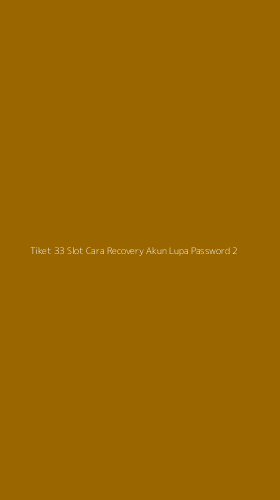 Tampilan Antarmuka Aplikasi Tiket 33 Slot Cara Recovery Akun Lupa Password - 2