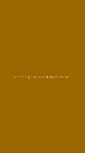 Tampilan Antarmuka Aplikasi Tiket 365 Login Aplikasi Editing Video Pro - 3