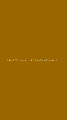 Tampilan Antarmuka Aplikasi Tiket77 Kumpulan Link Situs Game Populer - 1