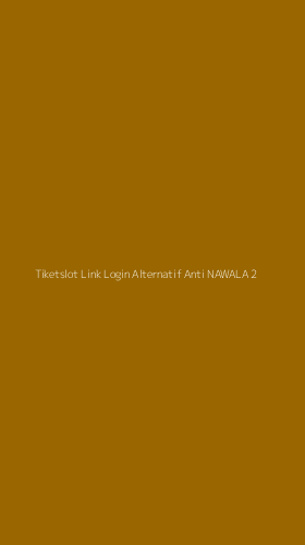 Tampilan Antarmuka Aplikasi Tiketslot Link Login Alternatif Anti Nawala - 2
