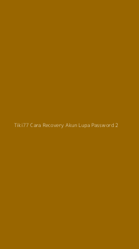 Tampilan Antarmuka Aplikasi Tiki77 Cara Recovery Akun Lupa Password - 2