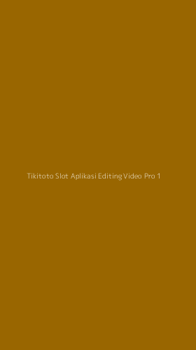 Tampilan Antarmuka Aplikasi Tikitoto Slot Aplikasi Editing Video Pro - 1