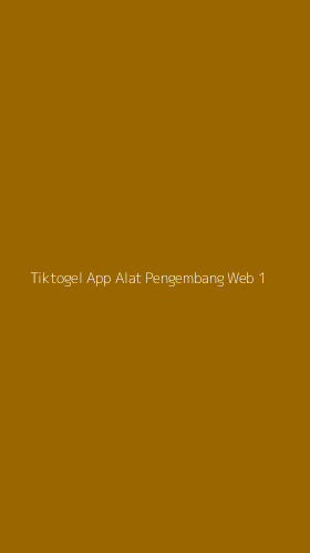 Tampilan Antarmuka Aplikasi Tiktogel App Alat Pengembang Web - 1
