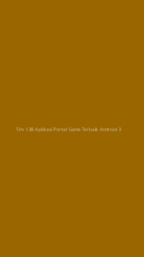 Tampilan Antarmuka Aplikasi Tim 138 Aplikasi Portal Game Terbaik Android - 3