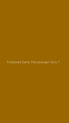 Tampilan Antarmuka Aplikasi Timbas4d Game Petualangan Seru - 1
