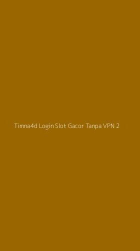 Tampilan Antarmuka Aplikasi Timna4d Login Slot Gacor Tanpa Vpn - 2