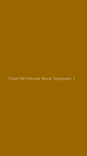 Tampilan Antarmuka Aplikasi Timur188 Pemutar Musik Terpopuler - 1