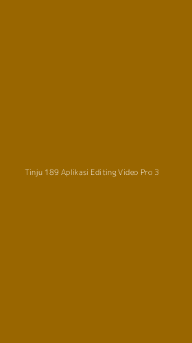 Tampilan Antarmuka Aplikasi Tinju 189 Aplikasi Editing Video Pro - 3