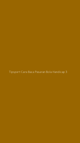Tampilan Antarmuka Aplikasi Tipsport Cara Baca Pasaran Bola Handicap - 3