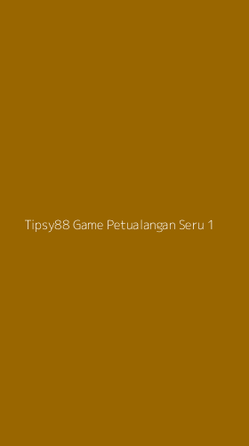 Tampilan Antarmuka Aplikasi Tipsy88 Game Petualangan Seru - 1