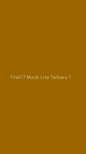 Tampilan Antarmuka Aplikasi Tirai77 Musik Lite Terbaru - 1