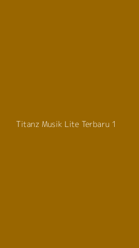 Tampilan Antarmuka Aplikasi Titanz Musik Lite Terbaru - 1