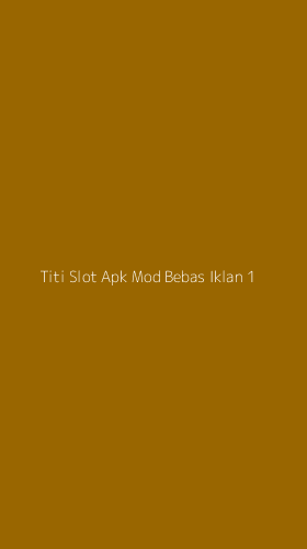 Tampilan Antarmuka Aplikasi Titi Slot Apk Mod Bebas Iklan - 1
