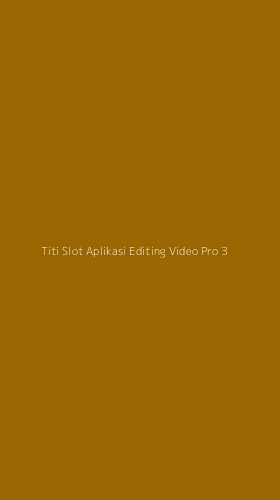 Tampilan Antarmuka Aplikasi Titi Slot Aplikasi Editing Video Pro - 3