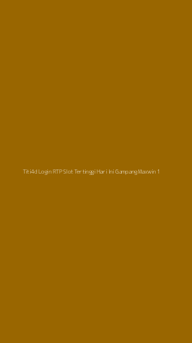 Tampilan Antarmuka Aplikasi Titi4d Login Rtp Slot Tertinggi Hari Ini Gampang Maxwin - 1
