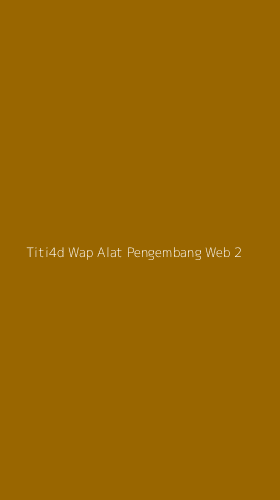 Tampilan Antarmuka Aplikasi Titi4d Wap Alat Pengembang Web - 2