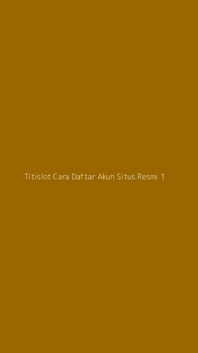 Tampilan Antarmuka Aplikasi Titislot Cara Daftar Akun Situs Resmi - 1