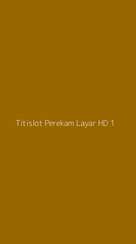 Tampilan Antarmuka Aplikasi Titislot Perekam Layar Hd - 1
