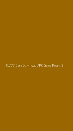 Tampilan Antarmuka Aplikasi Tk777 Cara Download Apk Game Resmi - 3