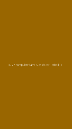 Tampilan Antarmuka Aplikasi Tk777 Kumpulan Game Slot Gacor Terbaik - 1