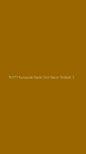 Tampilan Antarmuka Aplikasi Tk777 Kumpulan Game Slot Gacor Terbaik - 3
