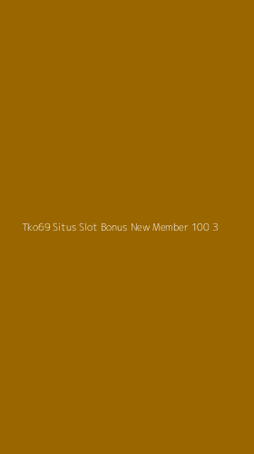 Tampilan Antarmuka Aplikasi Tko69 Situs Slot Bonus New Member 100 - 3