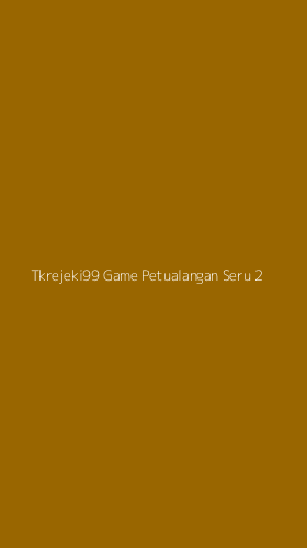 Tampilan Antarmuka Aplikasi Tkrejeki99 Game Petualangan Seru - 2