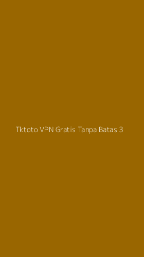 Tampilan Antarmuka Aplikasi Tktoto Vpn Gratis Tanpa Batas - 3