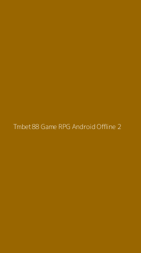 Tampilan Antarmuka Aplikasi Tmbet88 Game Rpg Android Offline - 2