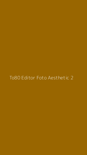 Tampilan Antarmuka Aplikasi To80 Editor Foto Aesthetic - 2