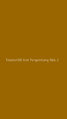 Tampilan Antarmuka Aplikasi Tobabet88 Alat Pengembang Web - 2
