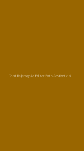 Tampilan Antarmuka Aplikasi Toed Rajatoga4d Editor Foto Aesthetic - 4