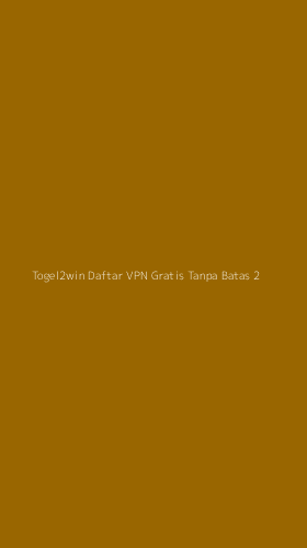 Tampilan Antarmuka Aplikasi Togel2win Daftar Vpn Gratis Tanpa Batas - 2