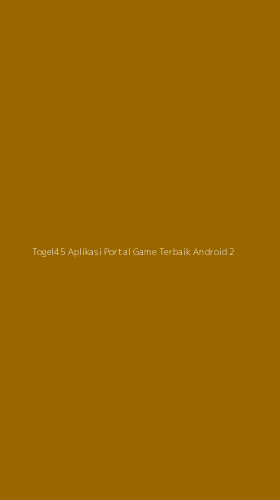 Tampilan Antarmuka Aplikasi Togel45 Aplikasi Portal Game Terbaik Android - 2