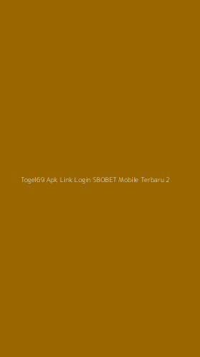 Tampilan Antarmuka Aplikasi Togel69 Apk Link Login Sbobet Mobile Terbaru - 2