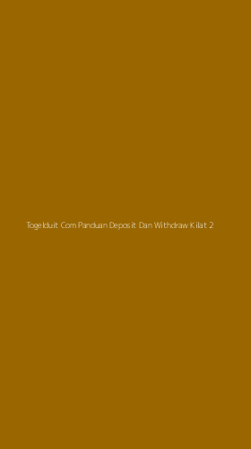 Tampilan Antarmuka Aplikasi Togelduit Com Panduan Deposit Dan Withdraw Kilat - 2