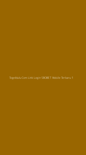 Tampilan Antarmuka Aplikasi Togeldulu Com Link Login Sbobet Mobile Terbaru - 1