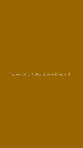 Tampilan Antarmuka Aplikasi Togelers Daftar Aplikasi Scanner Dokumen - 2