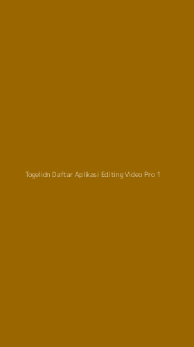 Tampilan Antarmuka Aplikasi Togelidn Daftar Aplikasi Editing Video Pro - 1