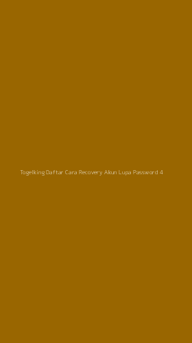 Tampilan Antarmuka Aplikasi Togelking Daftar Cara Recovery Akun Lupa Password - 4