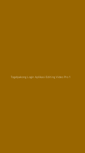 Tampilan Antarmuka Aplikasi Togelpakong Login Aplikasi Editing Video Pro - 1