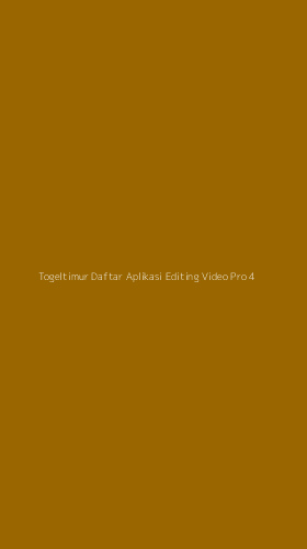 Tampilan Antarmuka Aplikasi Togeltimur Daftar Aplikasi Editing Video Pro - 4