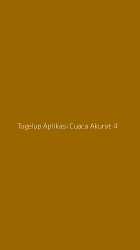 Tampilan Antarmuka Aplikasi Togelup Aplikasi Cuaca Akurat - 4