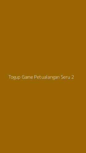 Tampilan Antarmuka Aplikasi Togup Game Petualangan Seru - 2