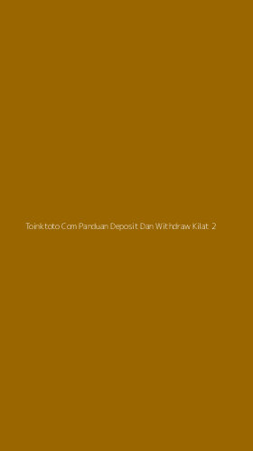 Tampilan Antarmuka Aplikasi Toinktoto Com Panduan Deposit Dan Withdraw Kilat - 2