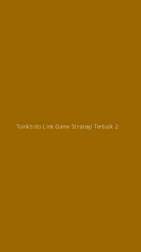Tampilan Antarmuka Aplikasi Toinktoto Link Game Strategi Terbaik - 2