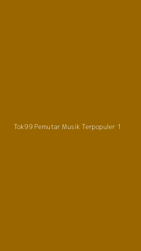 Tampilan Antarmuka Aplikasi Tok99 Pemutar Musik Terpopuler - 1