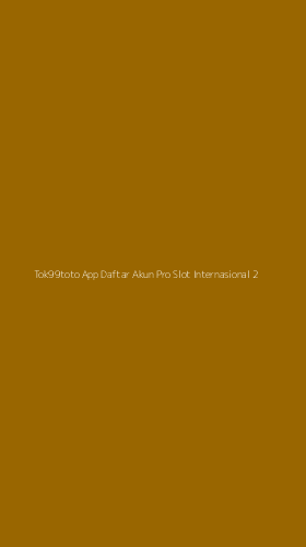 Tampilan Antarmuka Aplikasi Tok99toto App Daftar Akun Pro Slot Internasional - 2