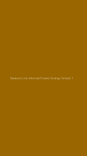 Tampilan Antarmuka Aplikasi Tokekwin Link Alternatif Game Strategi Terbaik - 1