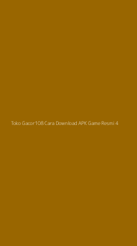 Tampilan Antarmuka Aplikasi Toko Gacor108 Cara Download Apk Game Resmi - 4